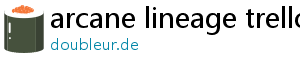 arcane lineage trello